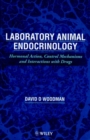 Laboratory Animal Endocrinology : Hormonal Action, Control Mechanisms and Interactions with Drugs - Book