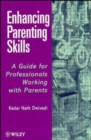Enhancing Parenting Skills : A Guide Book for Professionals Working with Parents - Book