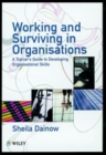 Working and Surviving in Organisations : A Trainer's Guide to Developing Organisational Skills - Book