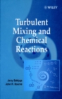 Turbulent Mixing and Chemical Reactions - Book