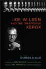 Joe Wilson and the Creation of Xerox - Book