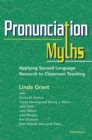 Pronunciation Myths : Applying Second Language Research to Classroom Teaching - Book