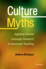 Culture Myths : Applying Second Language Research to Classroom Teaching - Book