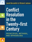 Conflict Resolution in the Twenty-first Century : Principles, Methods, and Approaches - Book