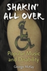 Shakin' All Over : Popular Music and Disability - Book