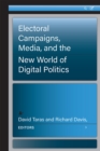 Electoral Campaigns, Media, and the New World of Digital Politics - Book