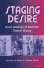Staging Desire : Queer Readings of American Theater History - Book