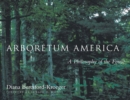 Arboretum America : A Philosophy of the Forest - Book