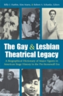 The Gay and Lesbian Theatrical Legacy : A Biographical Dictionary of Major Figures in American Stage History in the Pre-stonewall Era - Book
