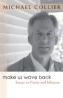 Make Us Wave Back : Essays on Poetry and Influence - Book