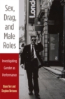 Sex, Drag, and Male Roles : Investigating Gender as Performance - Book