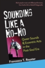Sounding Like a No-No : Queer Sounds and Eccentric Acts in the Post-Soul Era - Book