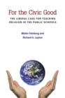 For the Civic Good : The Liberal Case for Teaching Religion in the Public Schools - Book