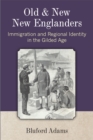 Old and New New Englanders : Immigration and Regional Identity in the Gilded Age - Book