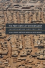 The Post-Conflict Environment : Investigation and Critique - Book