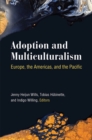 Adoption and Multiculturalism : Europe, the Americas, and the Pacific - Book