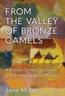 From the Valley of Bronze Camels : A Primer, Some Lectures, & A Boondoggle on Poetry - Book