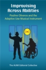 Improvising Across Abilities : Pauline Oliveros and the Adaptive Use Musical Instrument - Book