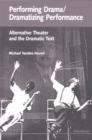 Performing Drama/Dramatizing Performance : Alternative Theater and the Dramatic Text - Book