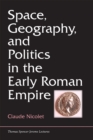 Space, Geography, and Politics in the Early Roman Empire - Book