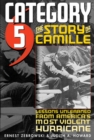 Category 5 : The Story of Camille - Lessons Unlearned from America's Most Violent Hurricane - Book
