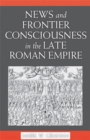 News and Frontier Consciousness in the Late Roman Empire - Book