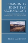 Community Identity and Archaeology : Dynamic Communities at Aphrodisias and Beycesultan - Book