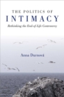 The Politics of Intimacy : Rethinking the End-of-Life Controversy - Book