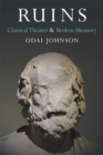 Ruins : Classical Theater and Broken Memory - Book