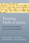 Keeping Hold of Justice : Encounters between Law and Colonialism - Book