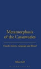Metamorphosis of the Cassowaries : Umeda Society, Language and Ritual Volume 51 - Book