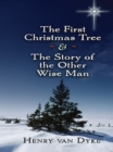 The First Christmas Tree and the Story of the Other Wise Man - eBook