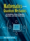 Mathematics for Quantum Mechanics : An Introductory Survey of Operators, Eigenvalues, and Linear Vector Spaces - eBook