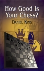 How Good Is Your Chess? - eBook