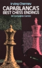 Capablanca'S Best Chess Endings : 60 Complete Games - Book