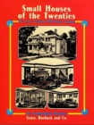 Small Houses of the Twenties : The Sears, Roebuck 1926 House Catalog - Book
