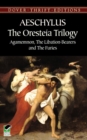 The Oresteia Trilogy : Agamemnon, the Libation-Bearers and the Furies - Book