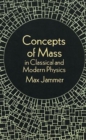 Concepts of Mass in Classical and Modern Physics - Book