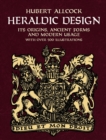 Heraldic Design : its Origins, Ancient Forms and Modern Usage - Book