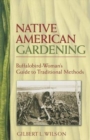 Native American Gardening : Buffalobird-Woman's Guide to Traditional Methods - Book