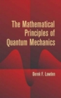 The Mathematical Principles of Quantum Mechanics - Book