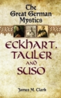 The Great German Mystics : Eckhart, Tauler and Suso - Book