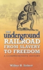 The Underground Railroad from Slavery to Freedom : A Comprehensive History - Book