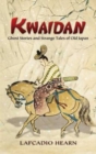 Kwaidan : Ghost Stories and Strange Tales of Old Japan - Book