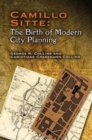 Camillo Sitte: the Birth of Modern City Planning : With a Translation of the 1889 Austrian Edition of His City Planning According to Artistic Principles - Book