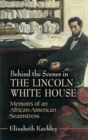 Behind the Scenes in the Lincoln White House : Memoirs of an African-American Seamstress - Book