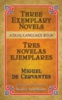 Three Exemplary Novels/Tres Novelas Ejemplares : A Dual-Language Book - Book