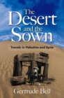 The Desert and the Sown : Travels in Palestine and Syria - Book