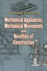 Mechanical Appliances, Mechanical Movements and Novelties of Construction - Book