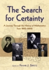 The Search for Certainty : A Journey Through the History of Mathematics,1800-2000 - Book